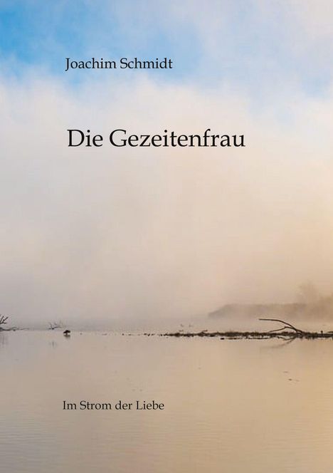 Joachim Schmidt: Die Gezeitenfrau, Buch