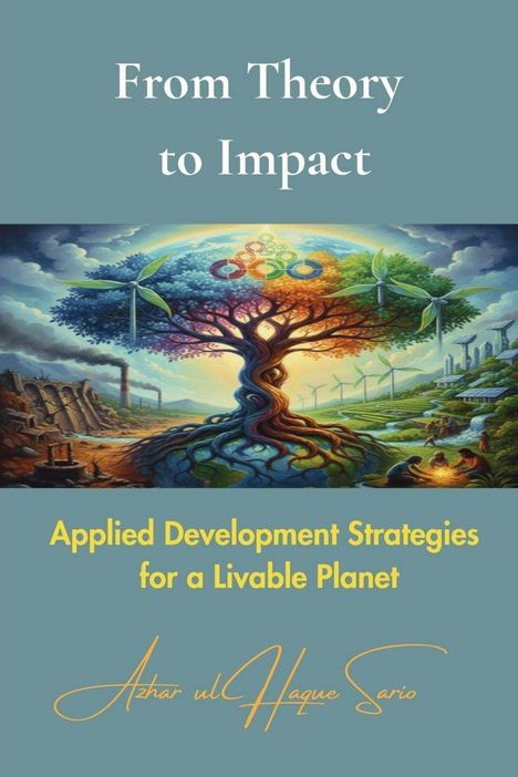 Azhar Ul Haque Sario: From Theory to Impact, Buch