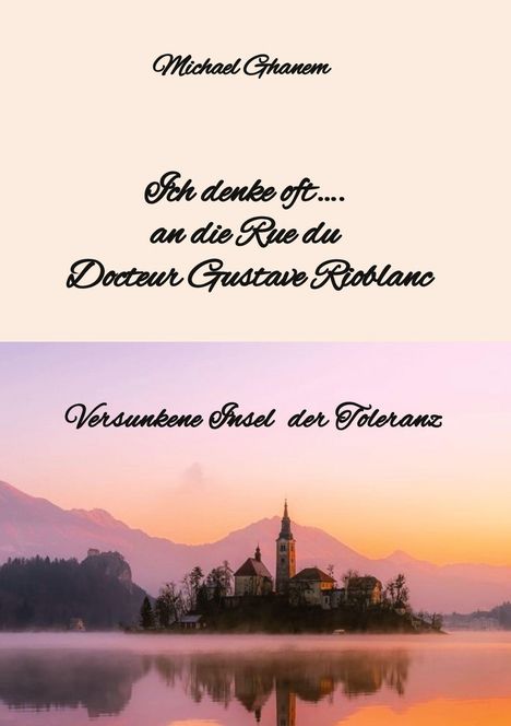 Michael Ghanem: Ich denke oft.... an die Rue du Docteur Gustave Rioblanc, Buch