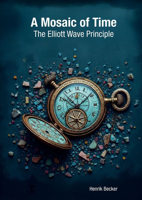 „A Mosaic of Time: The Elliott Wave Principle“ von Henrik Becker. Taschenuhr auf blauem Grund mit bunten Steinen.
