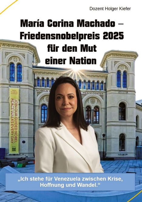 Holger Kiefer: María Corina Machado - Friedensnobelpreis 2025 für den Mut einer Nation, Buch