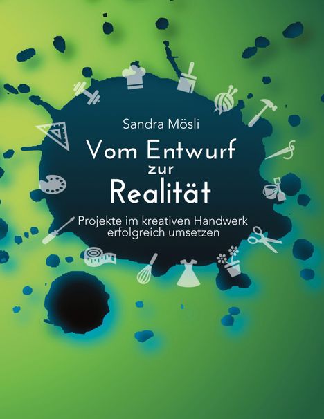 "Vom Entwurf zur Realität. Projekte im kreativen Handwerk erfolgreich umsetzen." Auf grünem Hintergrund mit Symbolen.