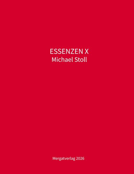 Text: "ESSENZEN X, Michael Stoll, Mergatverlag 2026." Roter Hintergrund, weiße Schrift.