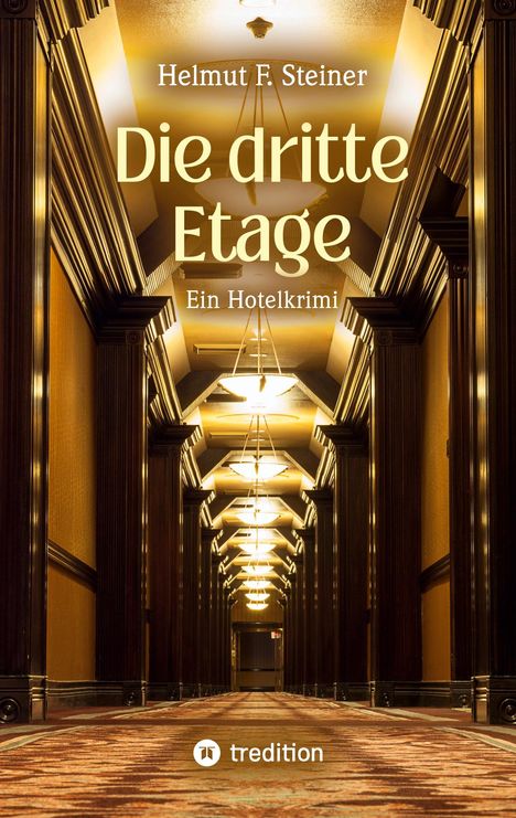 "Helmut F. Steiner: Die dritte Etage. Ein Hotelkrimi. tredition Logo. Ein eleganter Hotelflur mit warmem Licht."