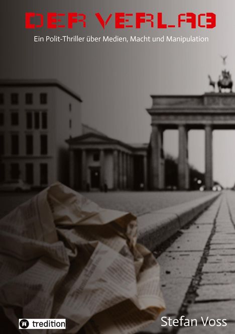 „DER VERLAG“ in Rot, darunter „Ein Polit-Thriller über Medien, Macht und Manipulation.“ Grauer Hintergrund mit Brandenburger Tor und Zeitung.