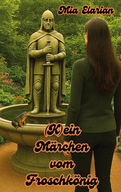 Text: "Mia Elarian", "(K)ein Märchen vom Froschkönig." Frau betrachtet Ritterstatue, daneben sitzt ein Frosch.