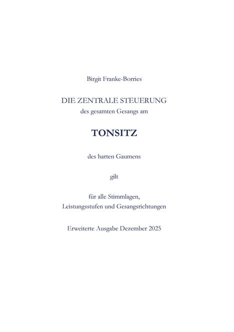 Titel: "DIE ZENTRALE STEUERUNG des gesamten Gesangs am TONSITZ". Autor: Birgit Franke-Borries. Ausgabe: Dezember 2025.