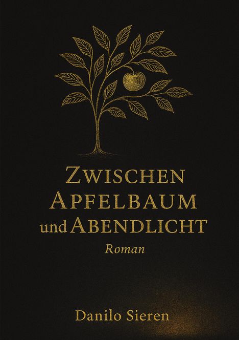 "Zwischen Apfelbaum und Abendlicht. Roman. Danilo Sieren." Eine goldene Zeichnung eines Apfelbaums auf schwarzem Hintergrund.