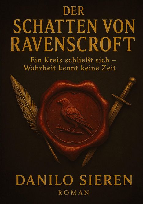 "Der Schatten von Ravenscroft. Ein Kreis schließt sich – Wahrheit kennt keine Zeit. Danilo Sieren. Roman. Siegel mit Rabe."