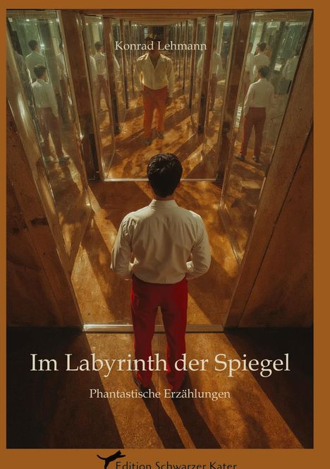 "Konrad Lehmann" und "Im Labyrinth der Spiegel: Phantastische Erzählungen." Ein Mann in einem Spiegelkabinett.