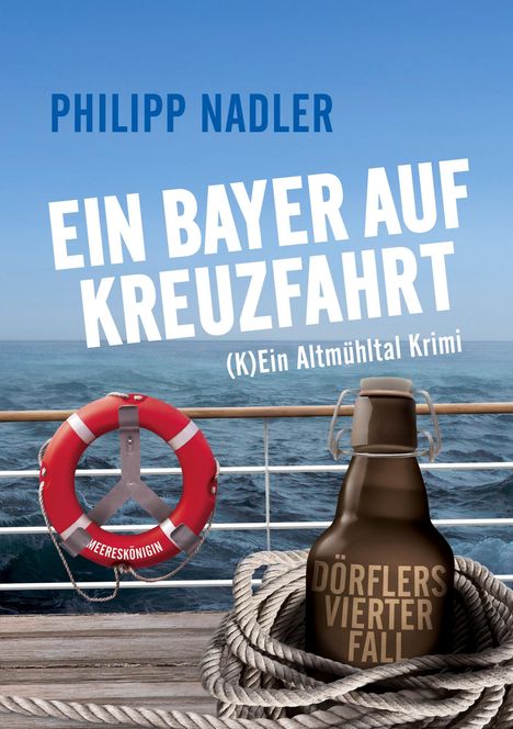 "Philipp Nadler. Ein Bayer auf Kreuzfahrt. (K)Ein Altmühltal Krimi. Meereskönigin. Dörflers vierter Fall." Ozeanhintergrund.