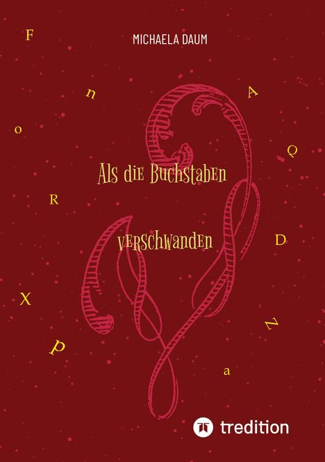 Text: "Als die Buchstaben verschwanden", "MICHAELA DAUM". 

Roter Hintergrund mit verschlungenen Linien und verstreuten gelben Buchstaben.