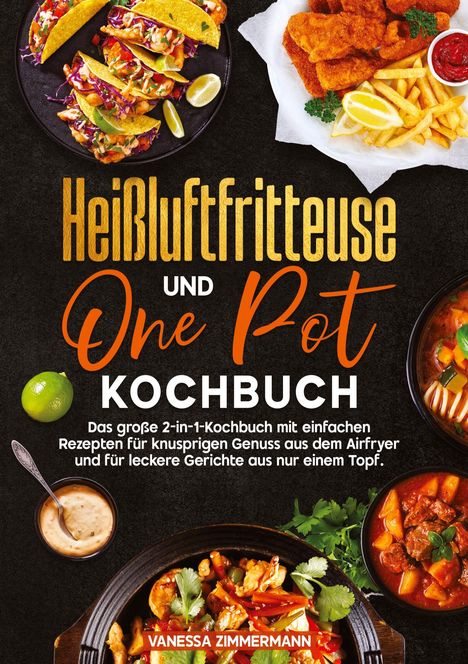 Vanessa Zimmermann: Heißluftfritteuse und One Pot Kochbuch, Buch