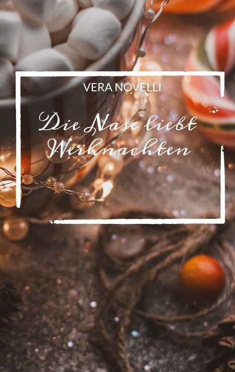 Text: "VERA NOVELLI Die Nase liebt Weihnachten".  
Gemütliche Atmosphäre mit Marshmallows und Seilen.