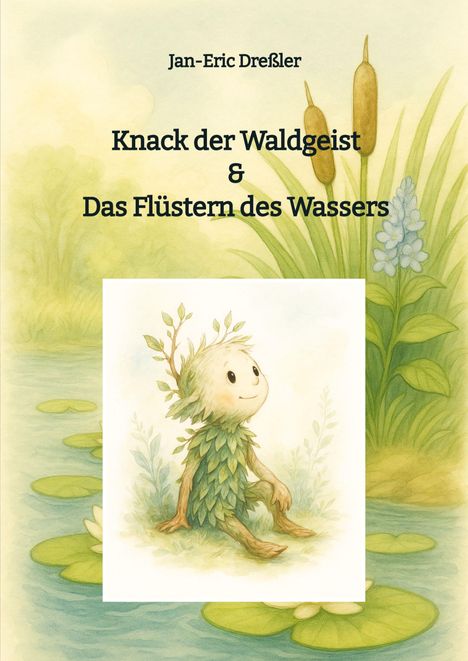 Titel: "Knack der Waldgeist & Das Flüstern des Wassers" von Jan-Eric Dreßler. Illustration eines lächelnden, blattverzierten Wesens.