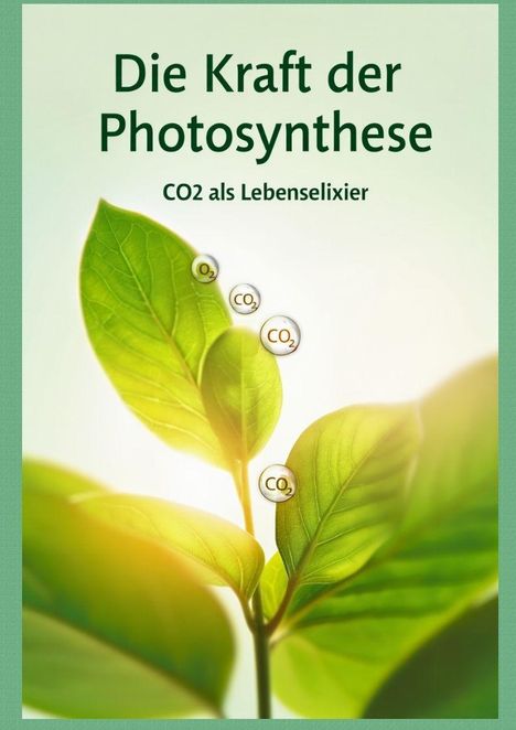 "Die Kraft der Photosynthese: CO2 als Lebenselixier." Grüne Blätter mit CO2- und O2-Symbolen, von Licht umgeben.