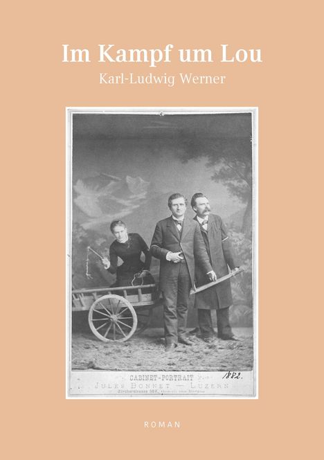 "Im Kampf um Lou, Karl-Ludwig Werner, ROMAN." Historische Fotografie: Zwei Männer, eine Frau in einem Karren.