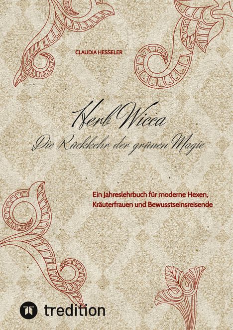 "Herbe Wicca: Die Rückkehr der grünen Magie" von Claudia Hesseler. Florale, rote Ornamente auf beigem Hintergrund.