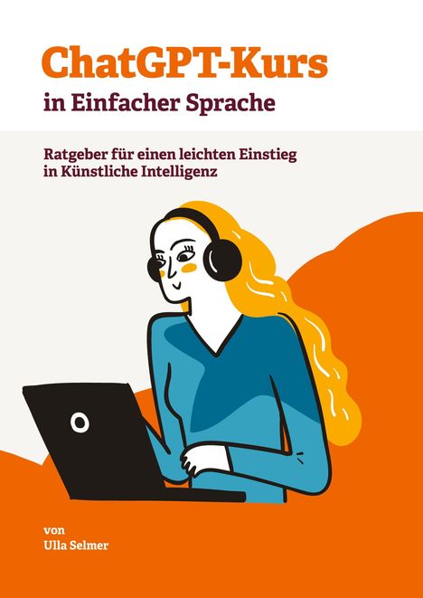 "ChatGPT-Kurs in Einfacher Sprache"; Illustration einer Frau mit Kopfhörern und Laptop, oranger Hintergrund.