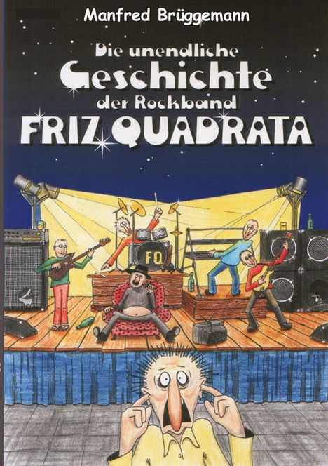 Text oben: "Manfred Brüggemann". Titel: "Die unendliche Geschichte der Rockband FRIZ QUADRATA". Illustration einer Band auf der Bühne.