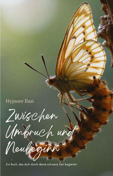 „Zwischen Umbruch und Neubeginn“. Ein Schmetterling schlüpft aus einer Raupe.