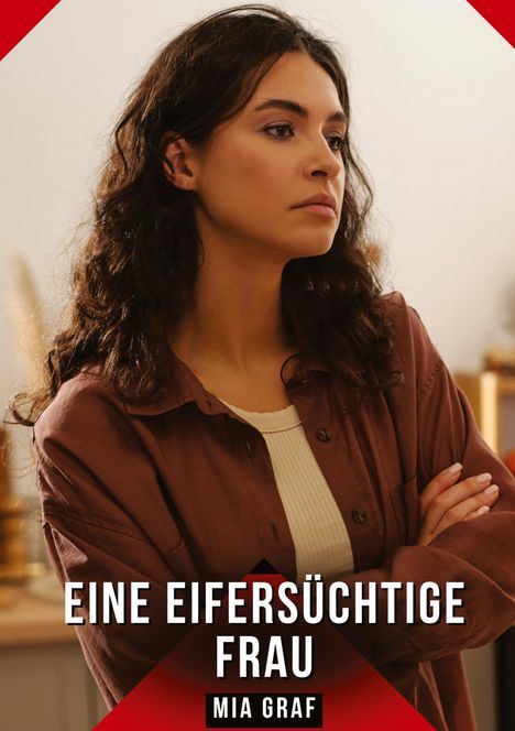 "EINE EIFERSÜCHTIGE FRAU" und "Mia Graf" sind lesbar. Eine Frau mit dunklen, lockigen Haaren und verschränkten Armen.