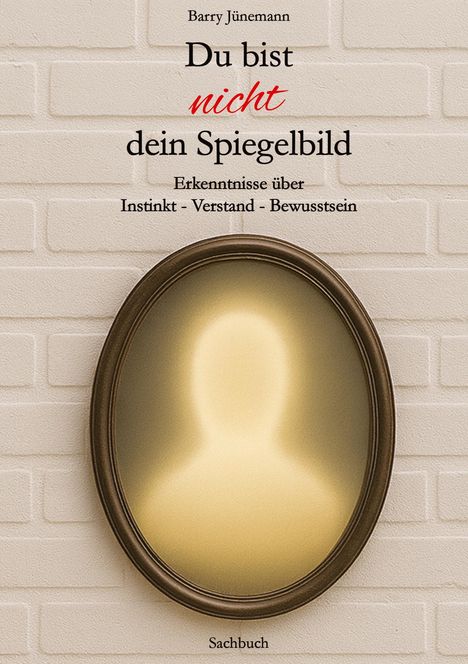 "Du bist nicht dein Spiegelbild" über Instinkt, Verstand, Bewusstsein. Ovaler Rahmen, verschwommenes, schemenhaftes Gesicht.