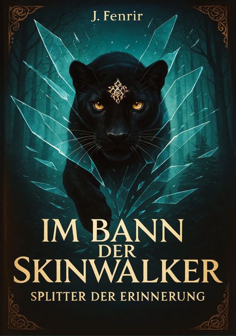 „Im Bann der Skinwalker. Splitter der Erinnerung“ von J. Fenrir. Ein schwarzer Panther bricht durch Glas im Wald.