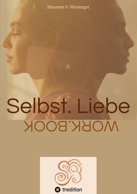 Text oben: "Maureen V. Wiesinger". Groß Mitte: "Selbst. Liebe". Unten: "WORKBOOK" (kopfüber). Darstellung: Profil einer Frau.
