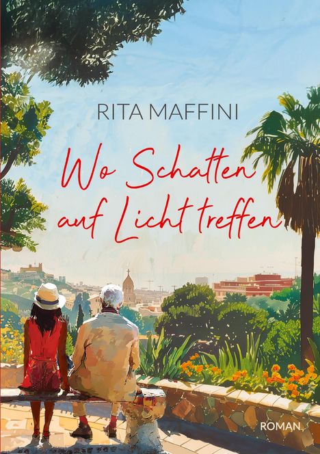 "RITA MAFFINI; Wo Schatten auf Licht treffen; ROMAN." Zwei Personen sitzen auf einer Bank, umgeben von Bäumen und Blumen.
