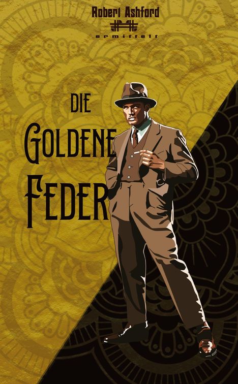 "Die goldene Feder". Illustration eines Mannes im Anzug und Hut, vor einem goldenen, gemusterten Hintergrund.
