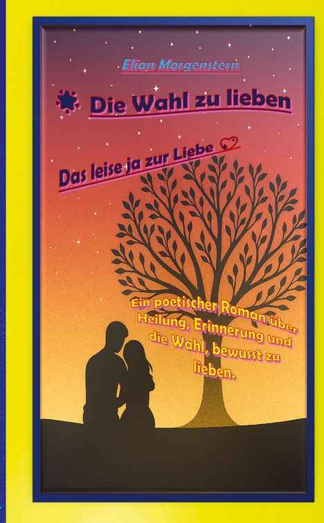 "Die Wahl zu lieben" steht in großen Buchstaben auf einem gelb-orangefarbenen Hintergrund mit Silhouetten von Paar und Baum.