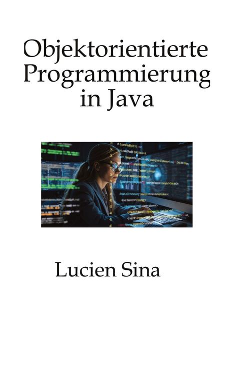 Titel: "Objektorientierte Programmierung in Java." Darunter ein Bild mit einer Person am Computer mit Codezeilen. Autor: Lucien Sina.