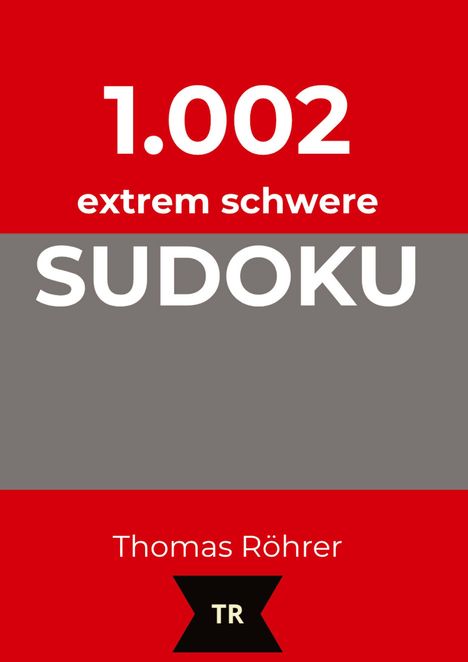 "1.002 extrem schwere SUDOKU. Thomas Röhrer. Logo mit den Buchstaben TR." Auf rotem, grauem Hintergrund.