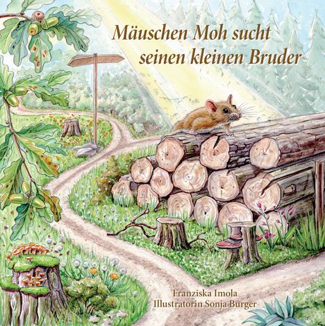 „Mäuschen Moh sucht seinen kleinen Bruder“, Illustration von Franziska Imola. Eine Maus sitzt auf Holzstämmen im Wald.