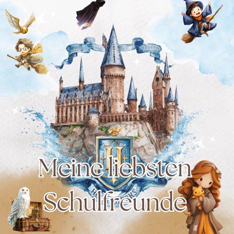 Text: "Meine liebsten Schulfreunde". Illustration eines großen Schlosses, umgeben von fliegenden Figuren und einer Eule.