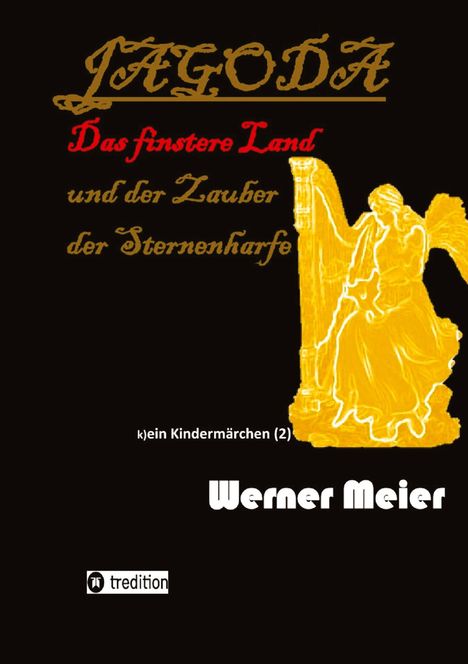 Jagoda: Das finstere Land und der Zauber der Sternenharfe. k)ein Kindermärchen (2). Werner Meier. Illustration eines Engels mit Harfe.