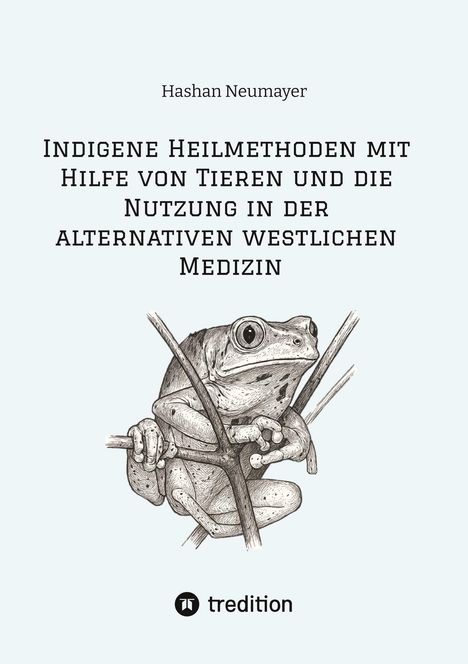 Text: "Indigene Heilmethoden mit Hilfe von Tieren und die Nutzung in der alternativen westlichen Medizin." Zeichnung eines Frosches.