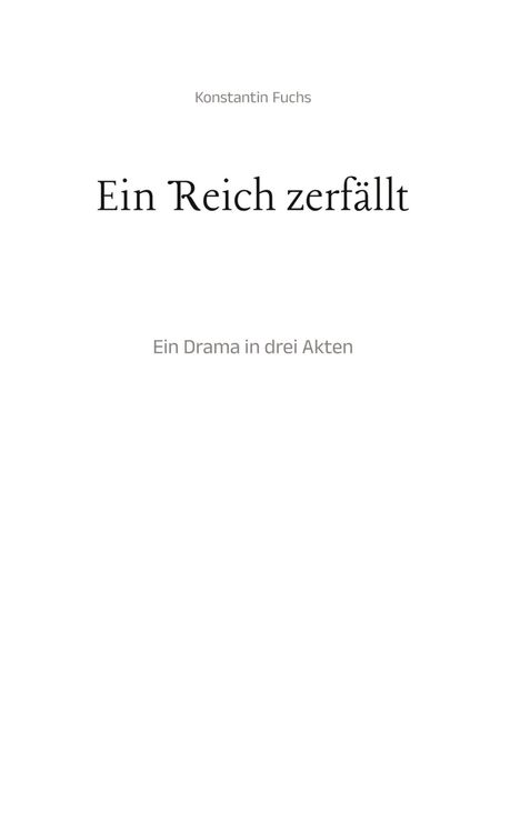 "Ein Reich zerfällt", darunter "Ein Drama in drei Akten". Oben klein: "Konstantin Fuchs". Schlichtes, zentriertes Design.
