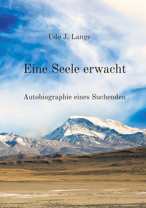 „Eine Seele erwacht“ von Udo J. Lange, „Autobiographie eines Suchenden“. Berge unter blauem Himmel.