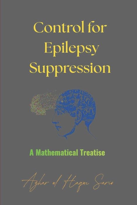 "Control for Epilepsy Suppression. A Mathematical Treatise. Azhar ul Haque Sario." Illustration eines Kopfes mit Symbolen.