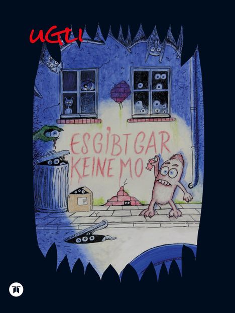 Text „ES GIBT GAR KEINE MO“ und „UGLI“. Illustration: Monster und Augen in Fenstern und Mülltonnen.