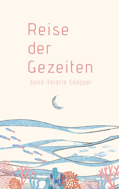 "Reise der Gezeiten" von Anna-Valerie Edegger. Illustration mit Mond, Wellen, Fischen und Korallen in sanften Farben.