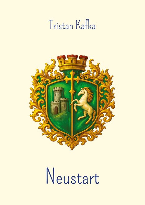 Text: "Tristan Kafka", "Neustart". Illustration: Ein Wappen mit einem Pferd und einem Turm, von goldenen Ornamenten umrahmt.