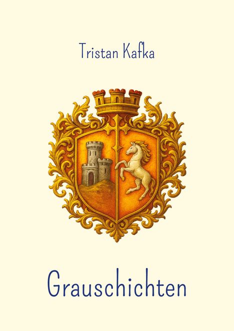 Text: "Tristan Kafka", "Grauschichten". Illustration: Wappen mit Burg und Pferd in goldener Verzierung.