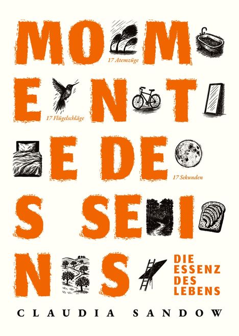„MOMENTE DES SEINS“; 17 Atemzüge, Flügelschläge, Sekunden. „Die Essenz des Lebens“, Claudia Sandow; Illustration.