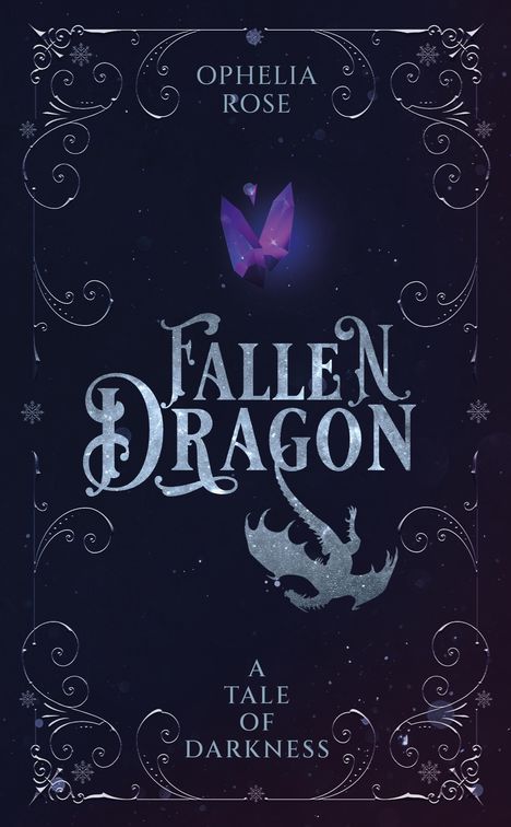 "FALLEN DRAGON" und "A TALE OF DARKNESS". Autor: Ophelia Rose. Dunkles Cover mit silbernem Drachen und Kristall.