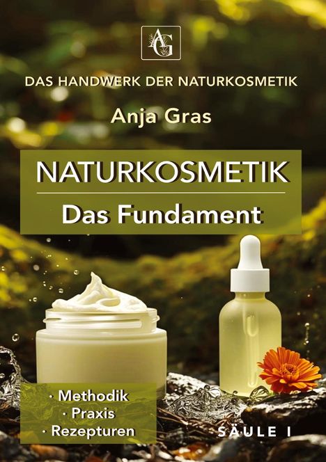 "Naturkosmetik: Das Fundament. Methodik, Praxis, Rezepturen. Glasgefäß mit Creme, Flasche mit Pipette, Blume im Vordergrund."