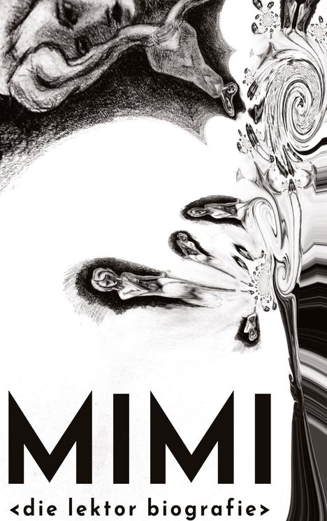 "MIMI <die lektor biografie>". Verzerrte Zeichnung einer Frau, wirbelt in spiralförmigen Mustern.