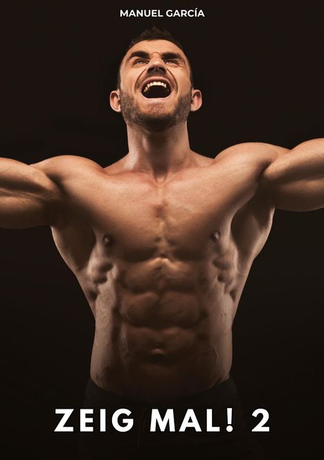 Oben steht "MANUEL GARCÍA", unten "ZEIG MAL! 2". Ein muskulöser Mann streckt die Arme triumphierend seitwärts.